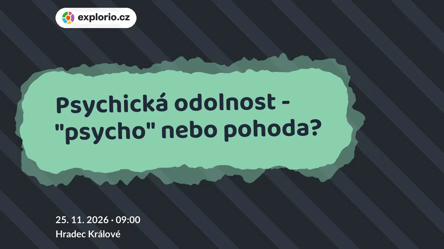 Psychická odolnost - "psycho" nebo pohoda? – tvořivé dílny a Workshopy, Hradec Králové