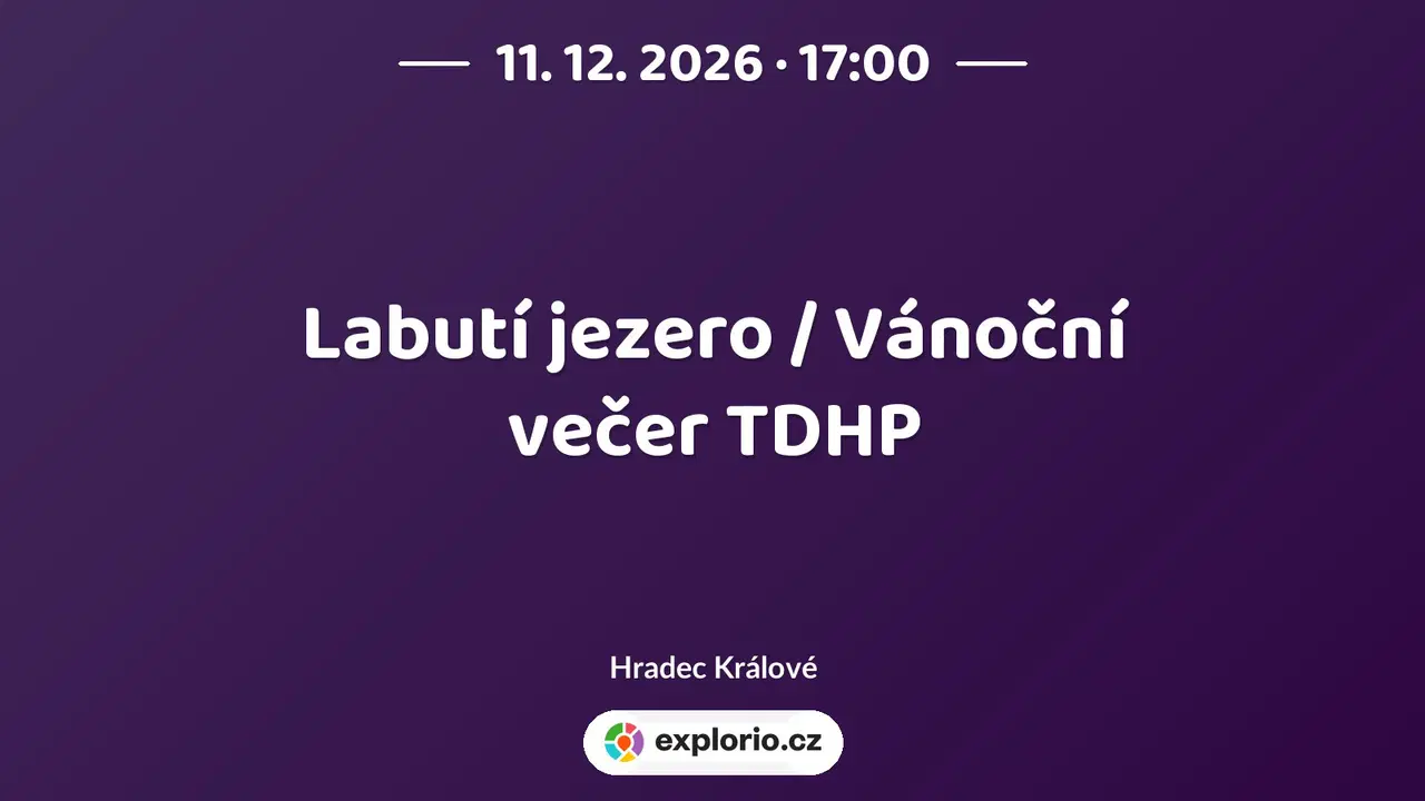 Labutí jezero / Vánoční večer TDHP – divadlo, Hudba a Kino, Hradec Králové