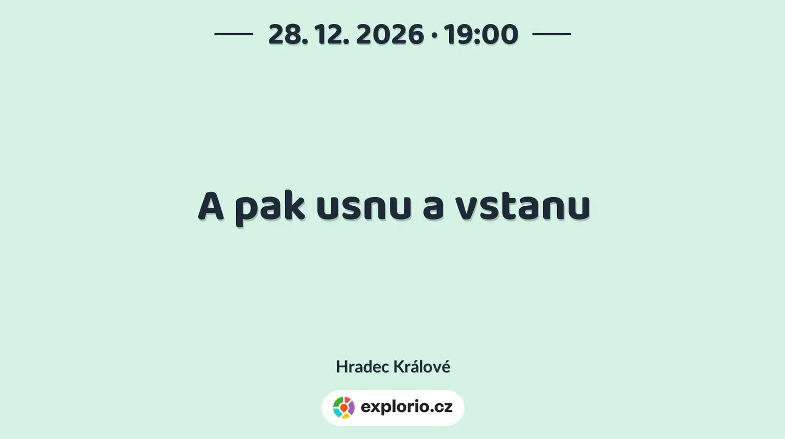A pak usnu a vstanu – divadlo, Hudba a Kino, Hradec Králové