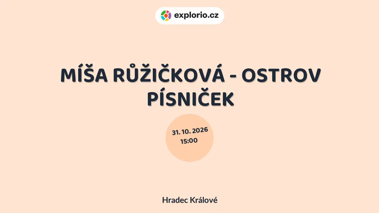 MÍŠA RŮŽIČKOVÁ - OSTROV PÍSNIČEK – divadlo, Hudba a Kino, Hradec Králové