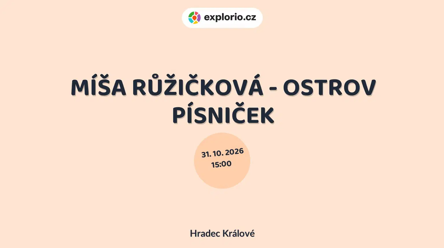 MÍŠA RŮŽIČKOVÁ - OSTROV PÍSNIČEK – divadlo, Hudba a Kino, Hradec Králové
