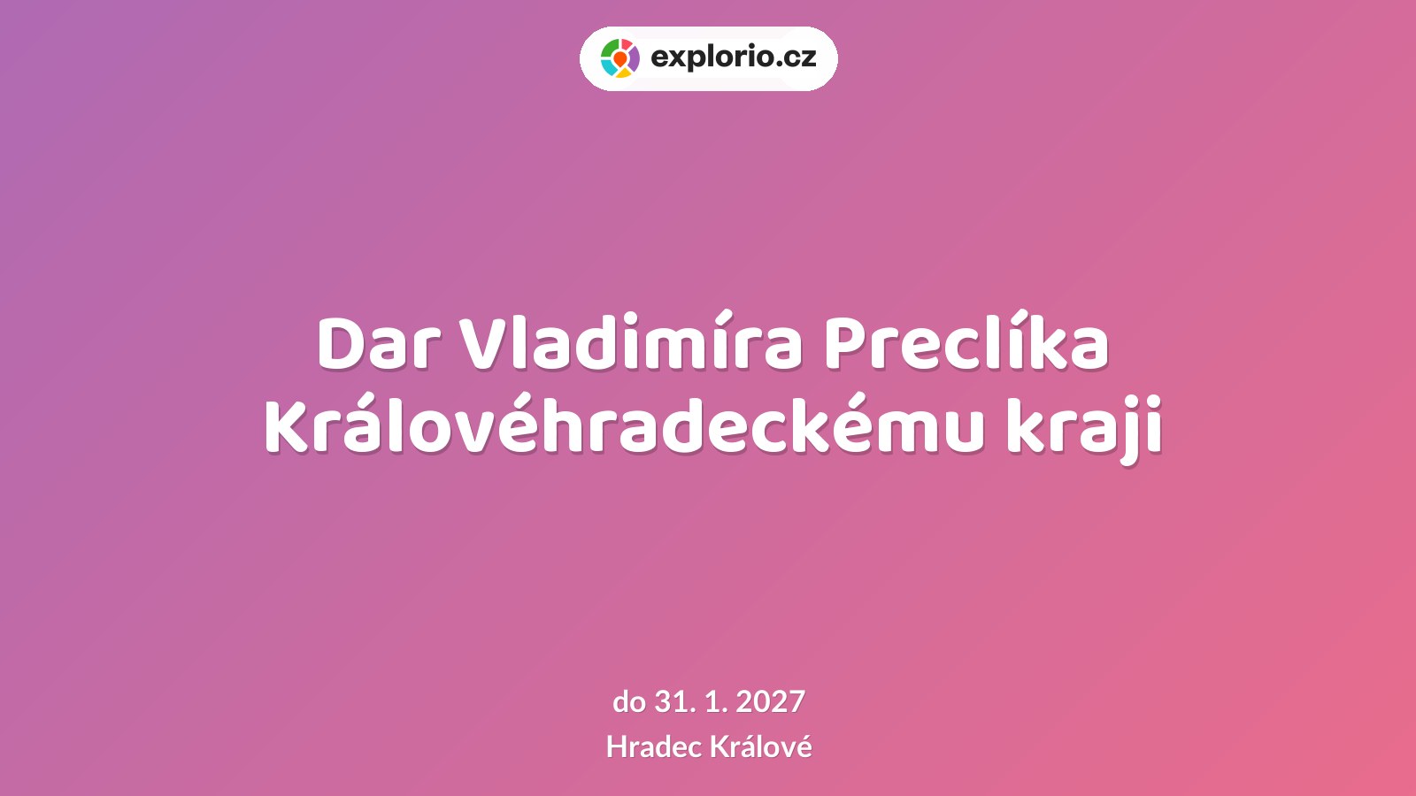 Dar Vladimíra Preclíka Královéhradeckému kraji – prohlídky a Muzea, Hradec Králové