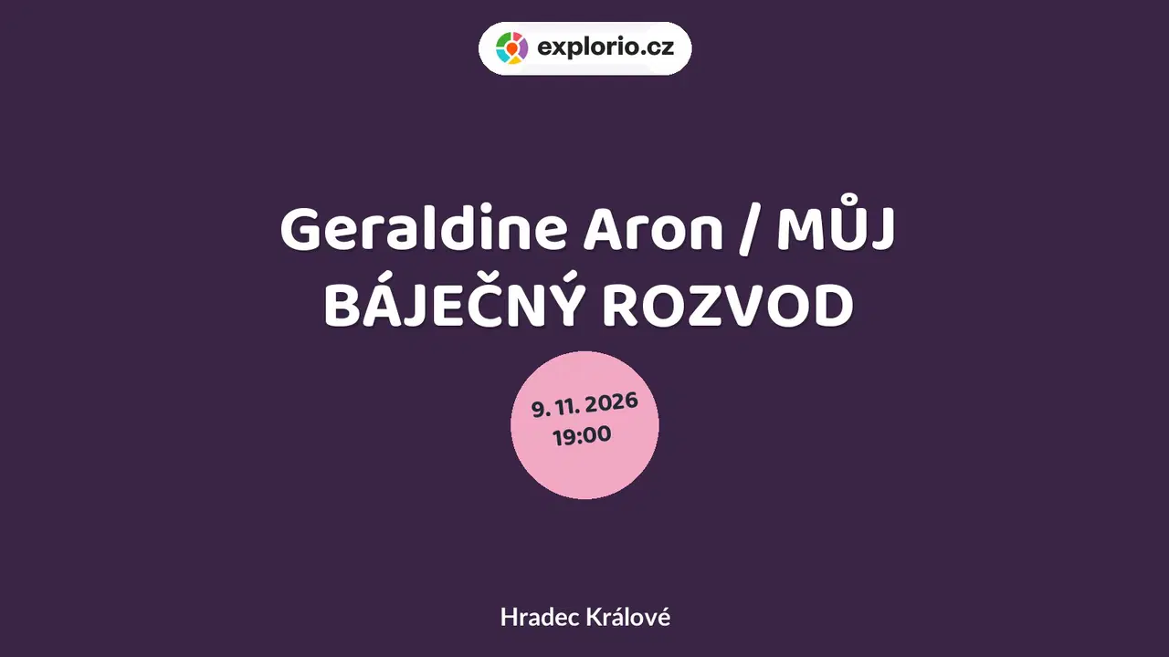 Geraldine Aron / MŮJ BÁJEČNÝ ROZVOD – divadlo, Hudba a Kino, Hradec Králové