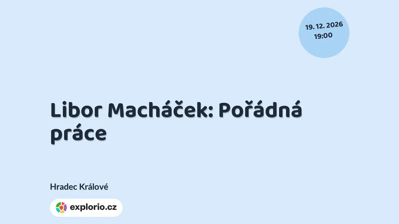 Libor Macháček: Pořádná práce – divadlo, Hudba a Kino, Hradec Králové