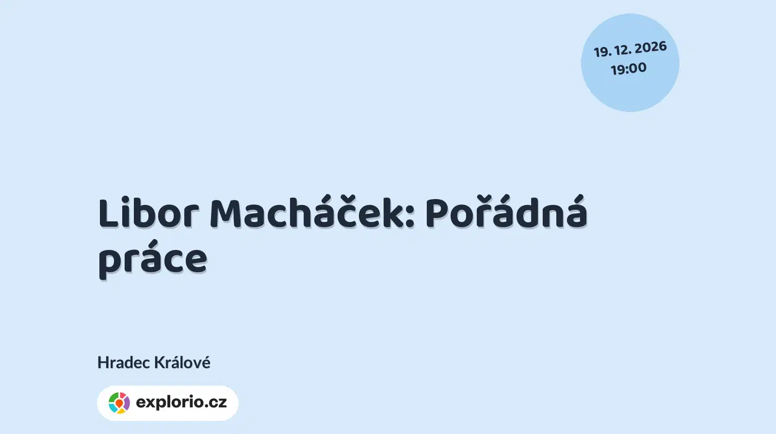 Libor Macháček: Pořádná práce – divadlo, Hudba a Kino, Hradec Králové