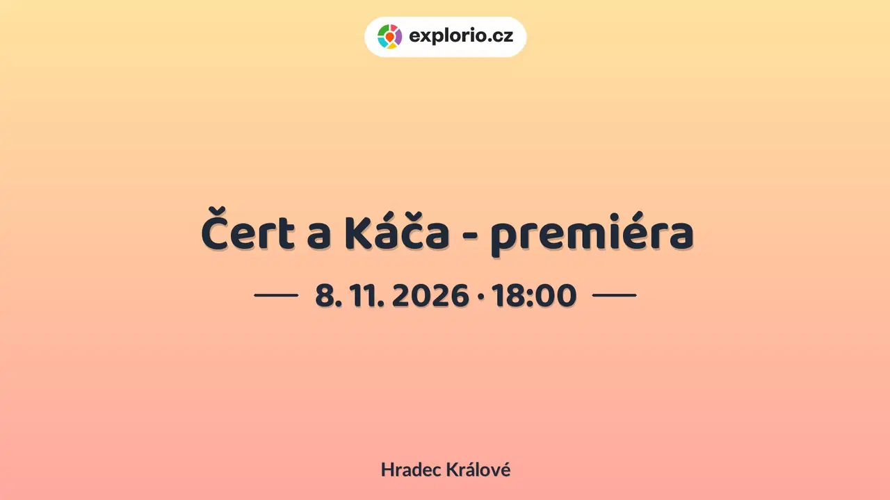 Čert a Káča - premiéra – divadlo, Hudba a Kino, Hradec Králové