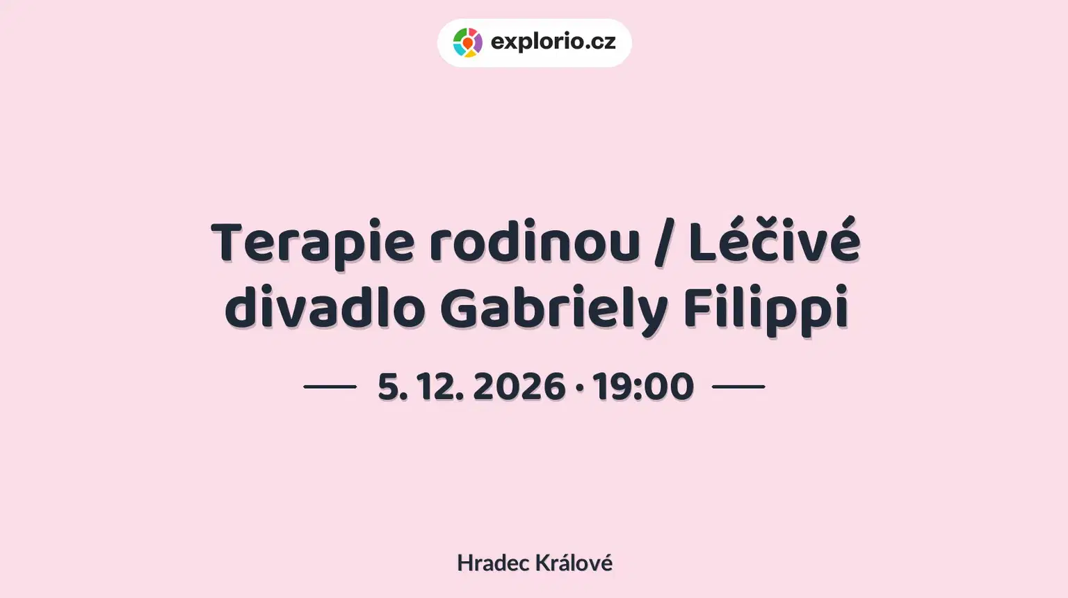 Terapie rodinou / Léčivé divadlo Gabriely Filippi – divadlo, Hudba a Kino, Hradec Králové