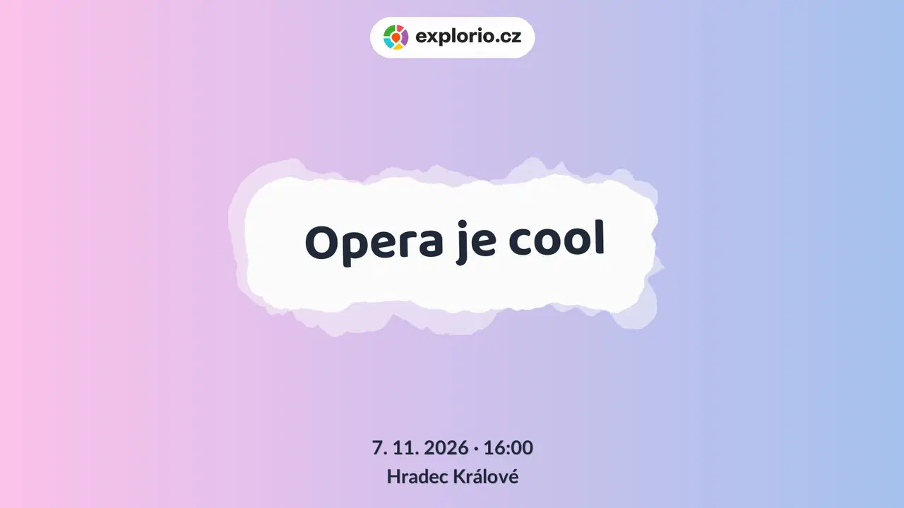 Opera je cool – divadlo, Hudba a Kino, Hradec Králové