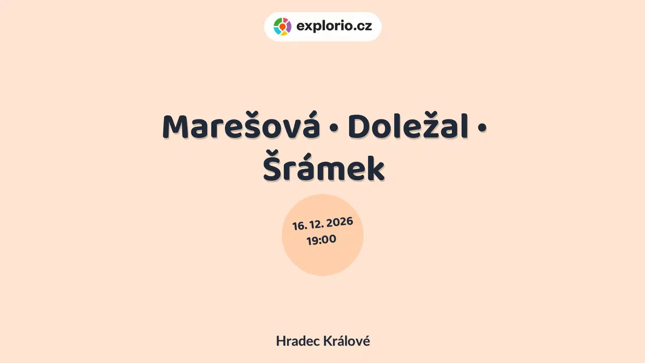 Marešová • Doležal • Šrámek – divadlo, Hudba a Kino, Hradec Králové