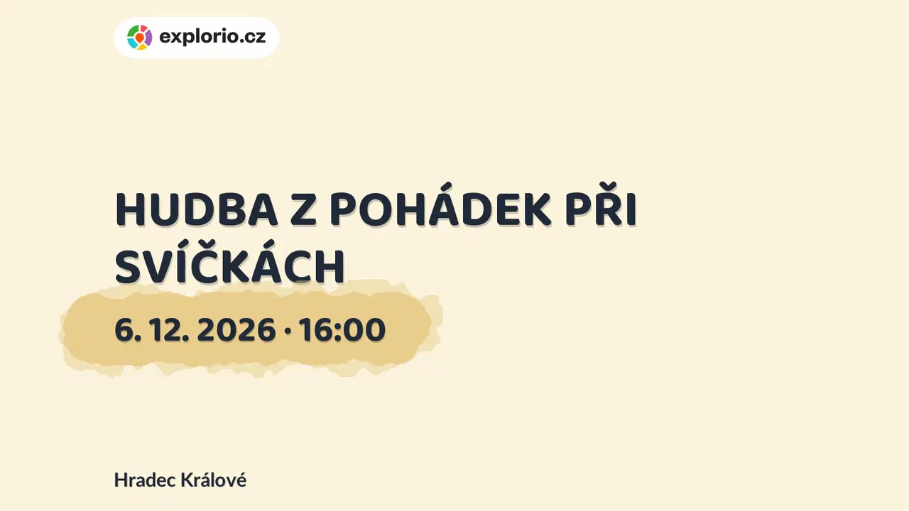 HUDBA Z POHÁDEK PŘI SVÍČKÁCH – divadlo, Hudba a Kino, Hradec Králové