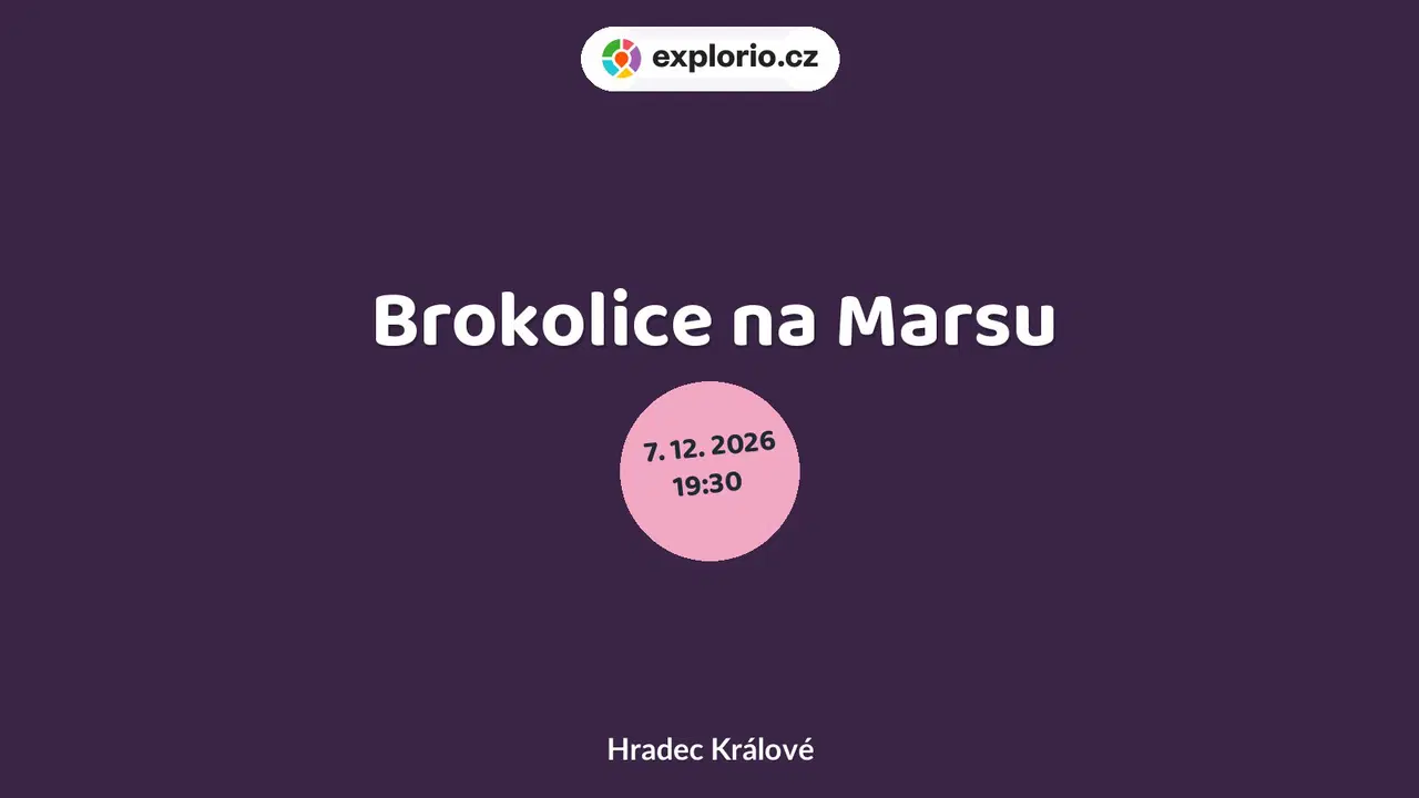 Brokolice na Marsu – divadlo, Hudba a Kino, Hradec Králové