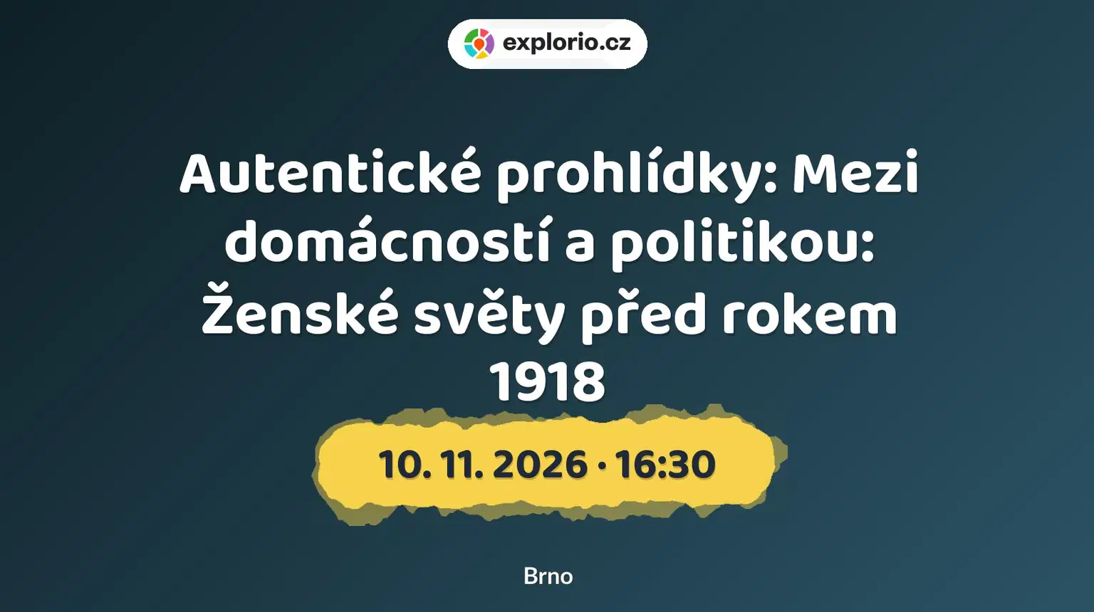 Autentické prohlídky: Mezi domácností a politikou: Ženské světy před rokem 1918 – prohlídky a Muzea, Brno