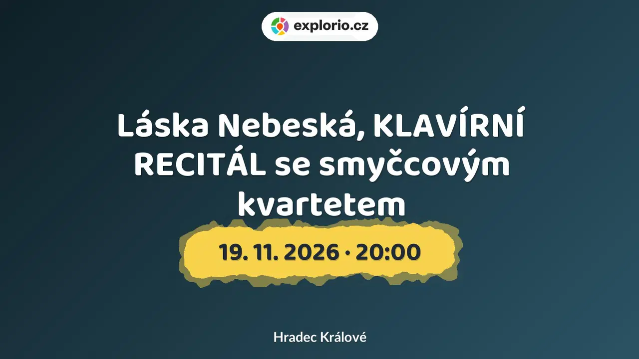 Láska Nebeská, KLAVÍRNÍ RECITÁL se smyčcovým kvartetem – divadlo, Hudba a Kino, Hradec Králové