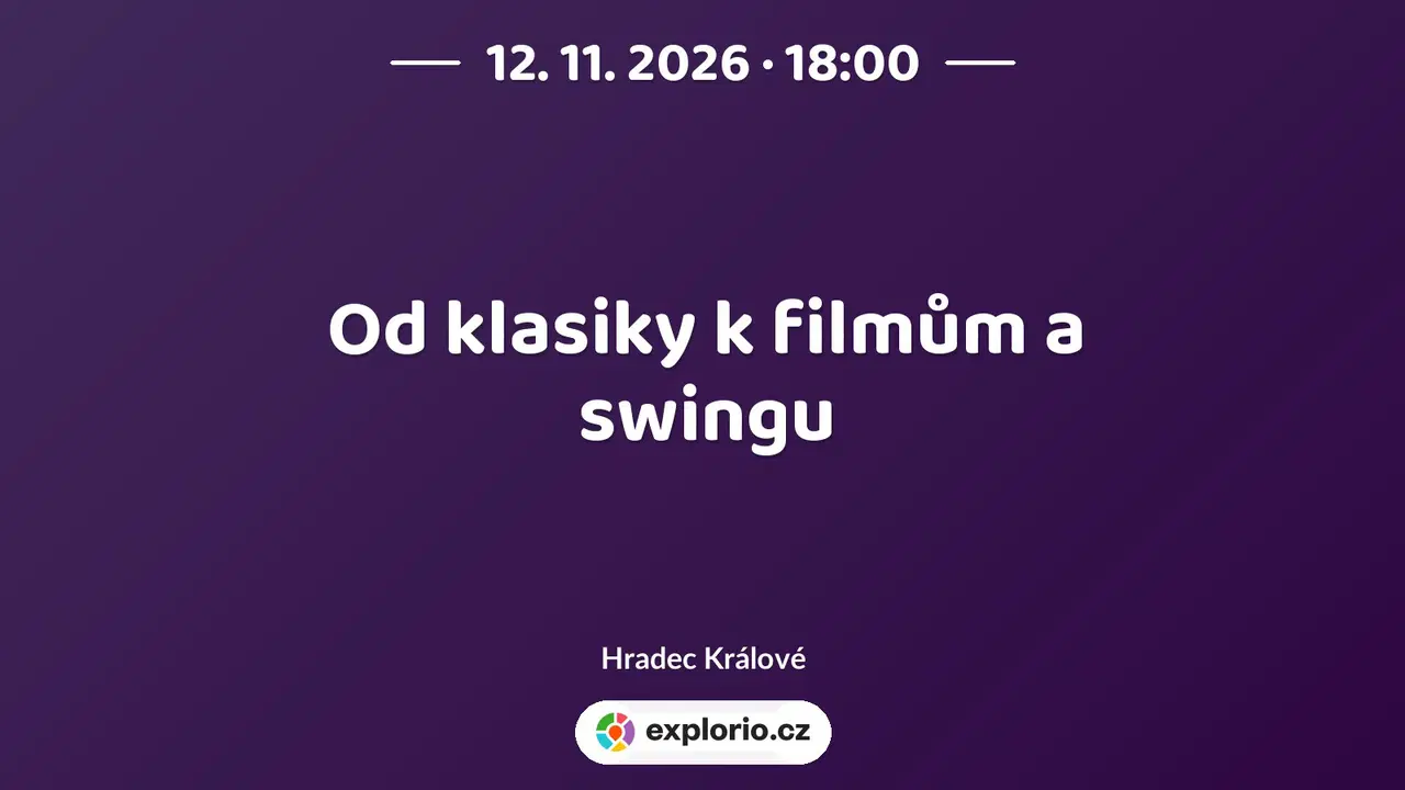 Od klasiky k filmům a swingu – divadlo, Hudba a Kino, Hradec Králové