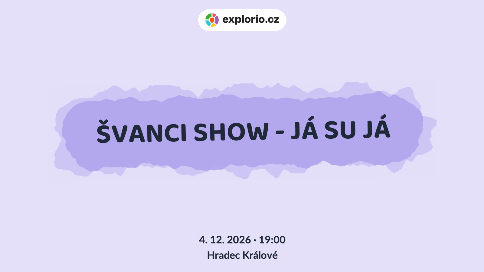 ŠVANCI SHOW - JÁ SU JÁ – divadlo, Hudba a Kino, Hradec Králové