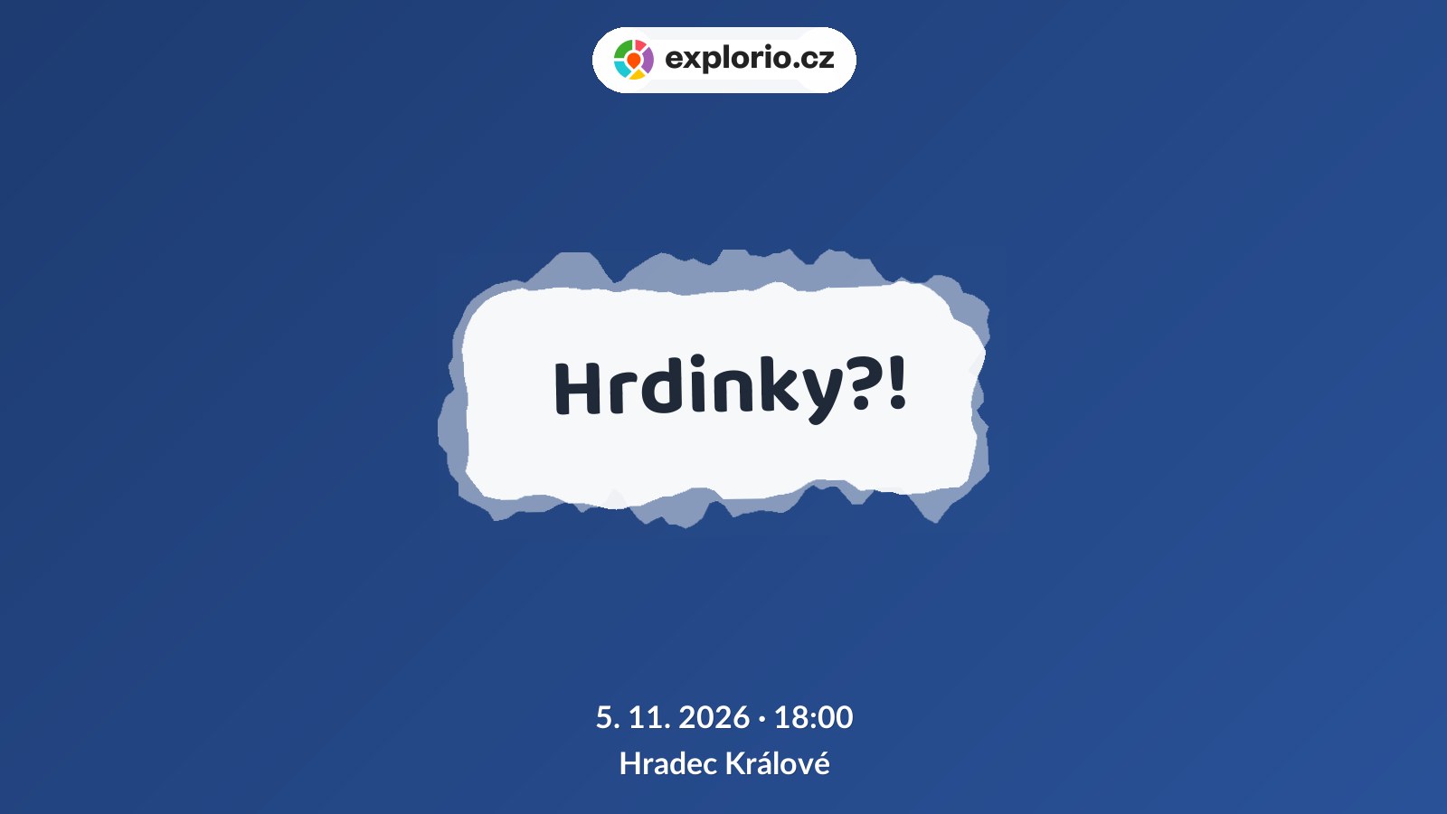 Hrdinky?! – divadlo, Hudba a Kino, Hradec Králové