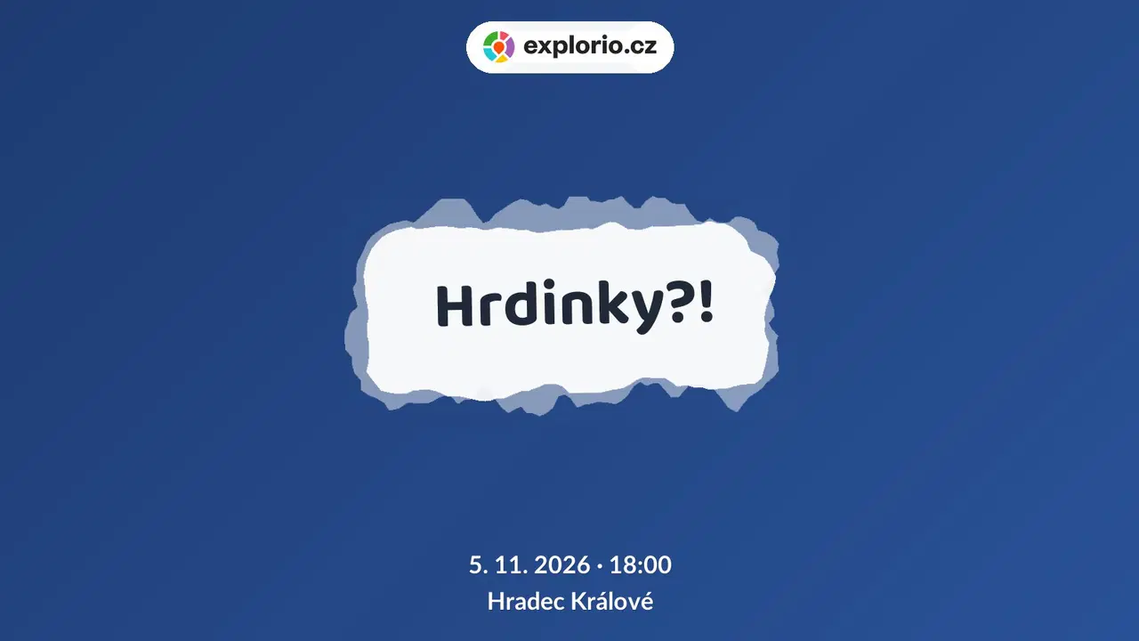 Hrdinky?! – divadlo, Hudba a Kino, Hradec Králové