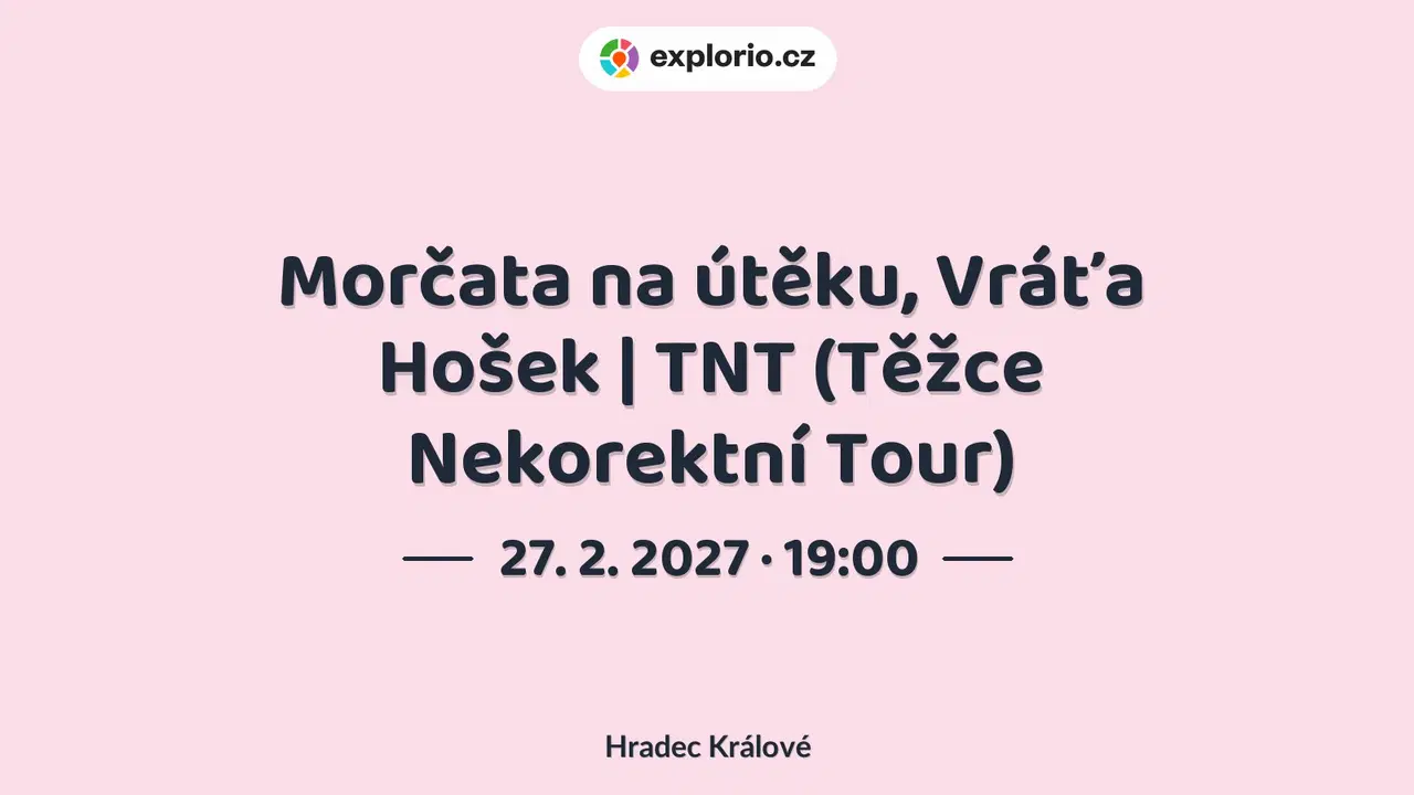 Morčata na útěku, Vráťa Hošek | TNT (Těžce Nekorektní Tour) – divadlo, Hudba a Kino, Hradec Králové