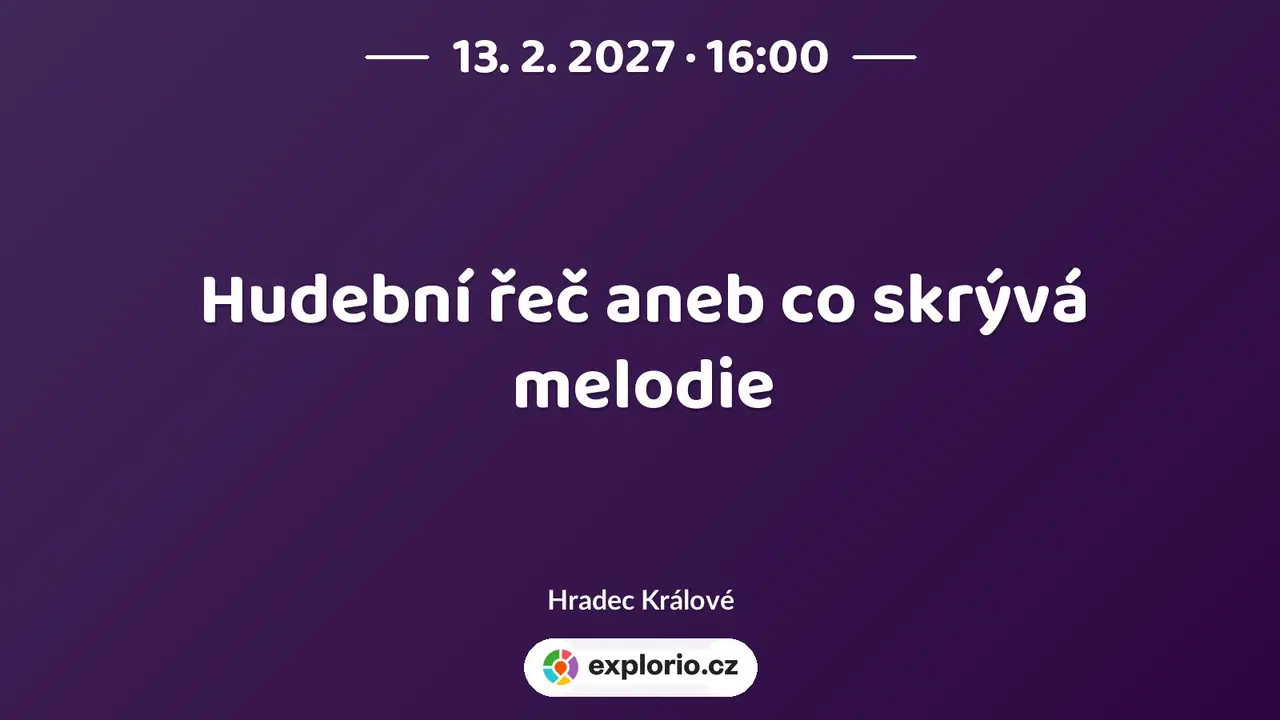 Hudební řeč aneb co skrývá melodie – divadlo, Hudba a Kino, Hradec Králové