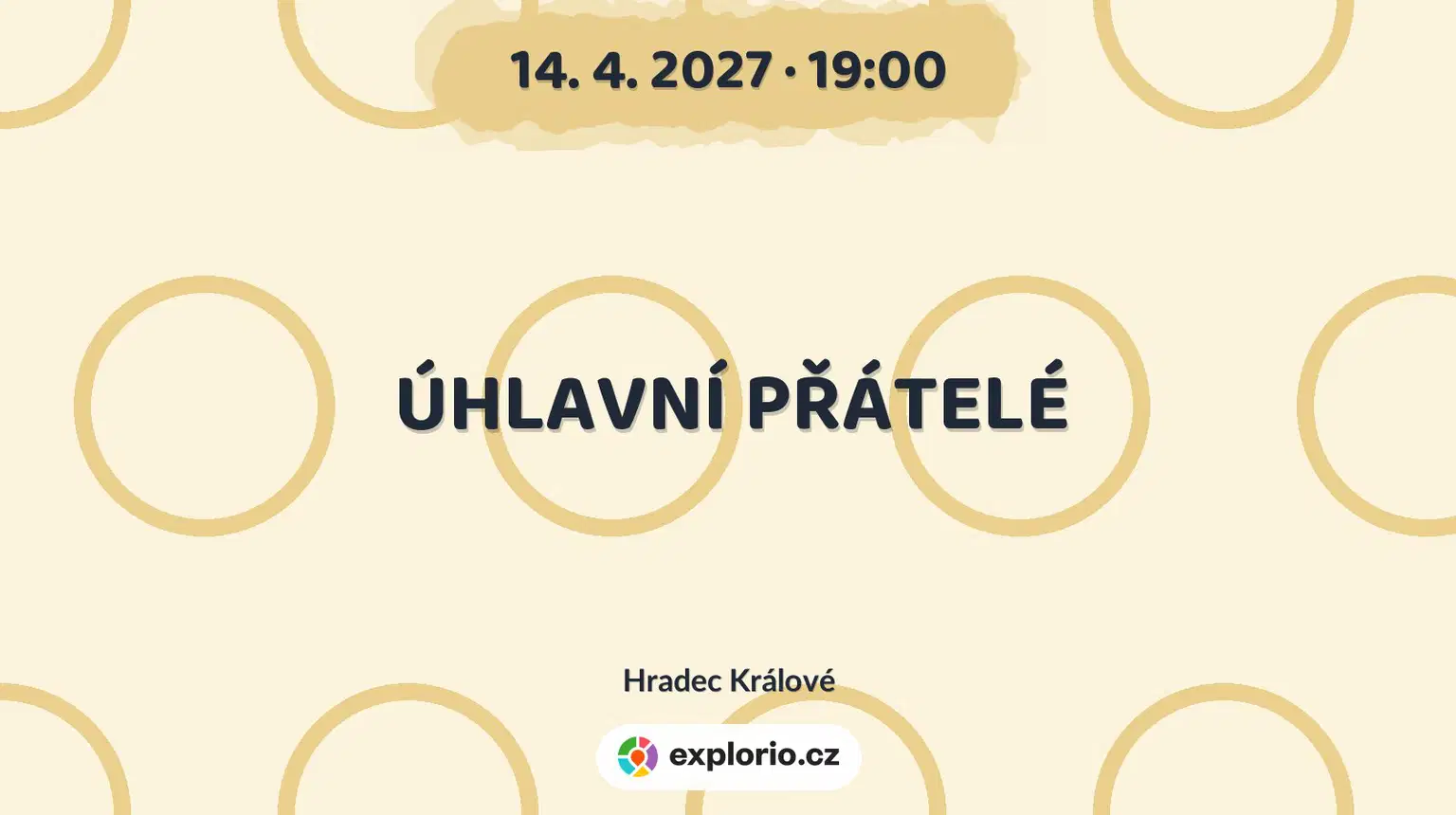 ÚHLAVNÍ PŘÁTELÉ – divadlo, Hudba a Kino, Hradec Králové