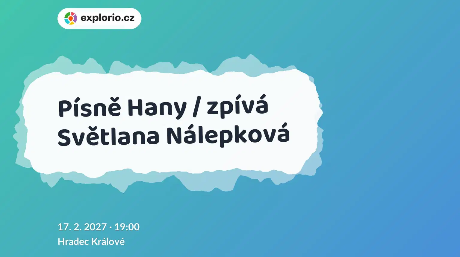 Písně Hany / zpívá Světlana Nálepková – divadlo, Hudba a Kino, Hradec Králové