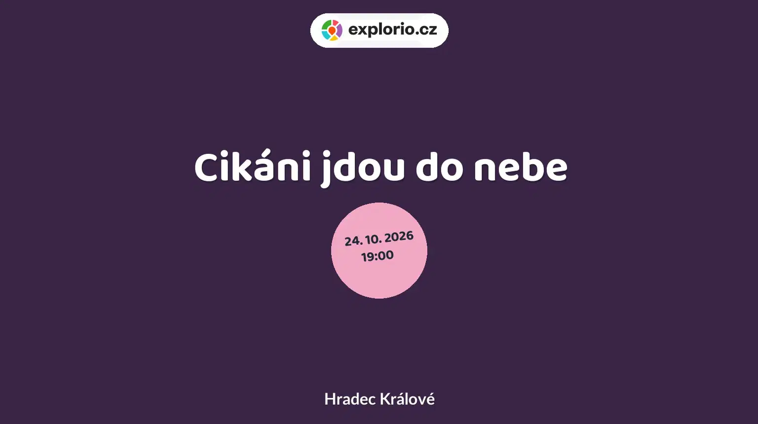Cikáni jdou do nebe – divadlo, Hudba a Kino, Hradec Králové