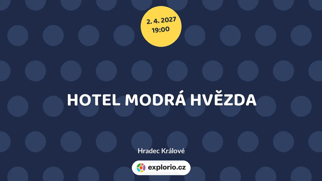 HOTEL MODRÁ HVĚZDA – divadlo, Hudba a Kino, Hradec Králové