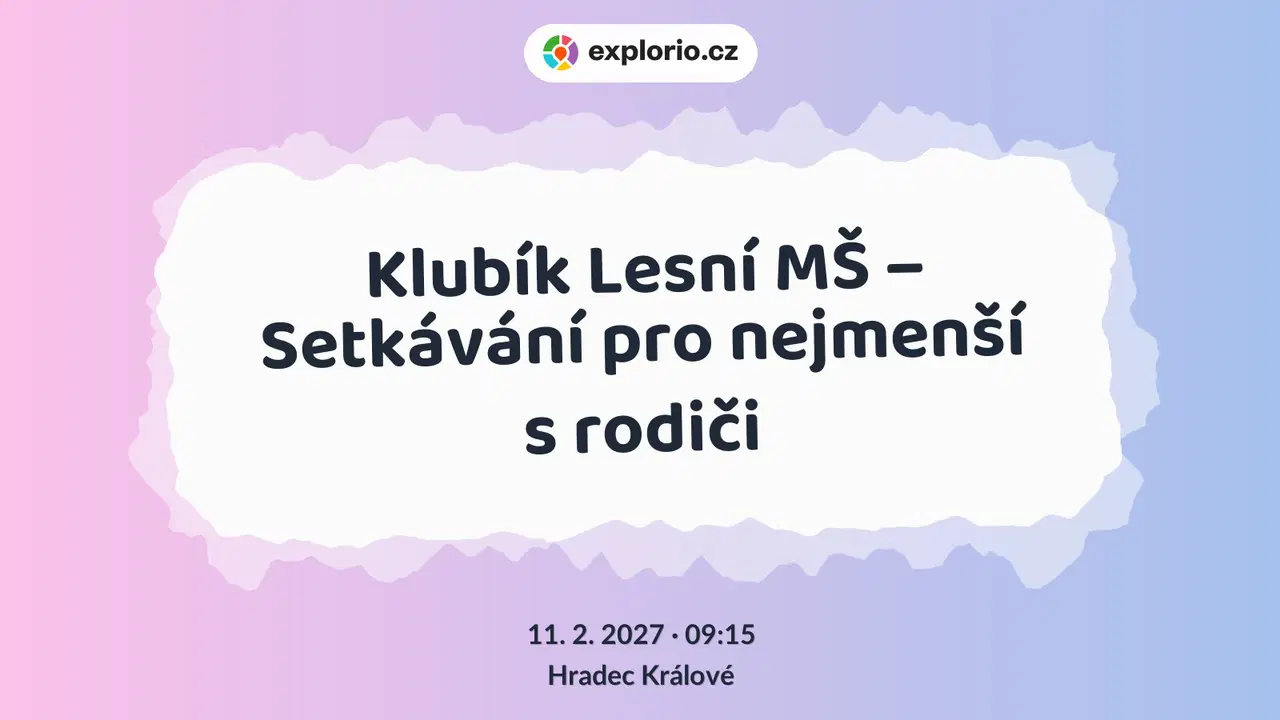 Klubík Lesní MŠ – Setkávání pro nejmenší s rodiči – příroda a Zvířátka, Hradec Králové