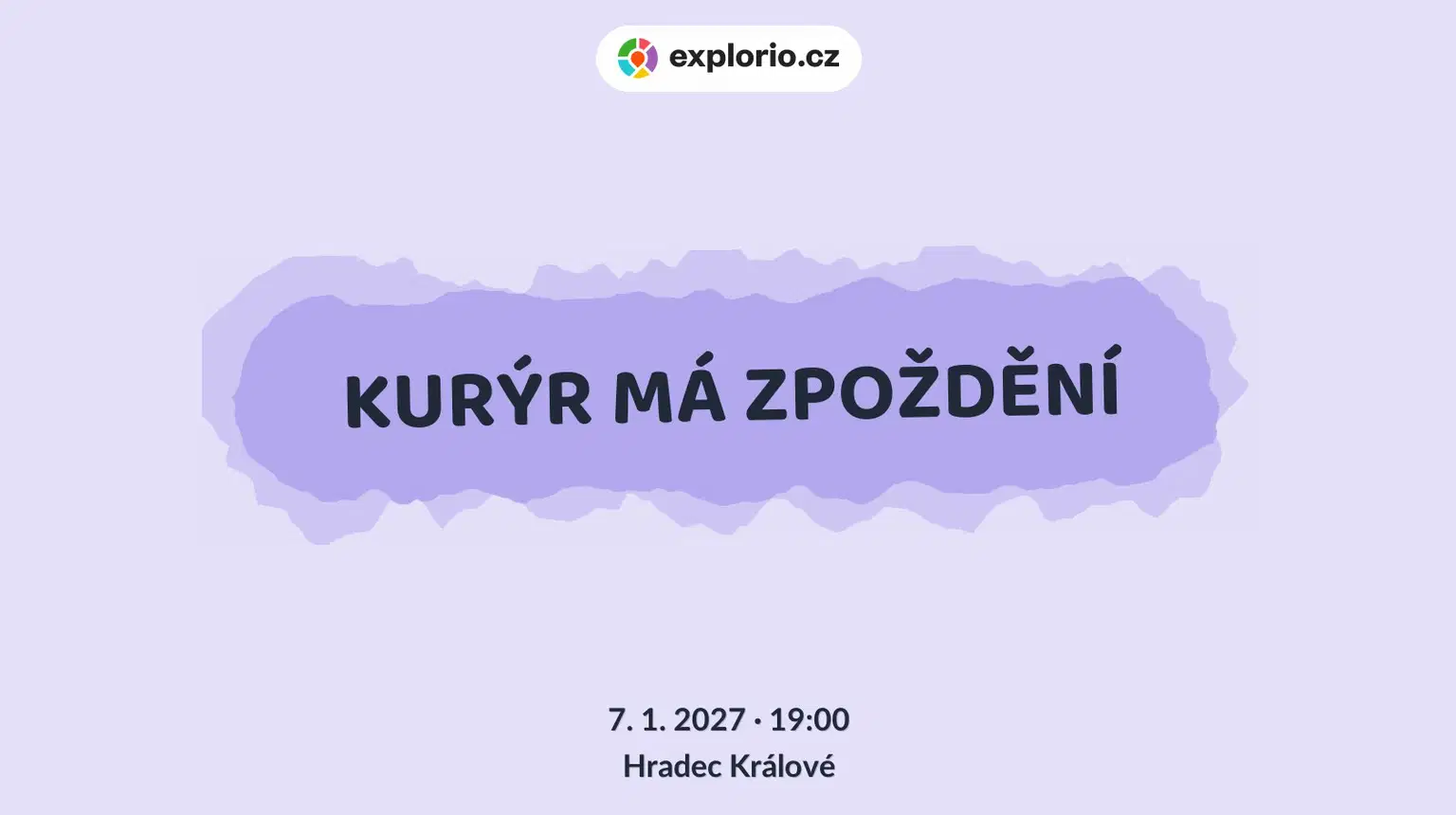 KURÝR MÁ ZPOŽDĚNÍ – divadlo, Hudba a Kino, Hradec Králové