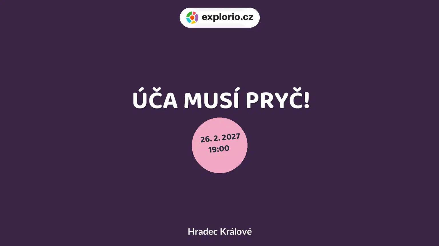 ÚČA MUSÍ PRYČ! – divadlo, Hudba a Kino, Hradec Králové