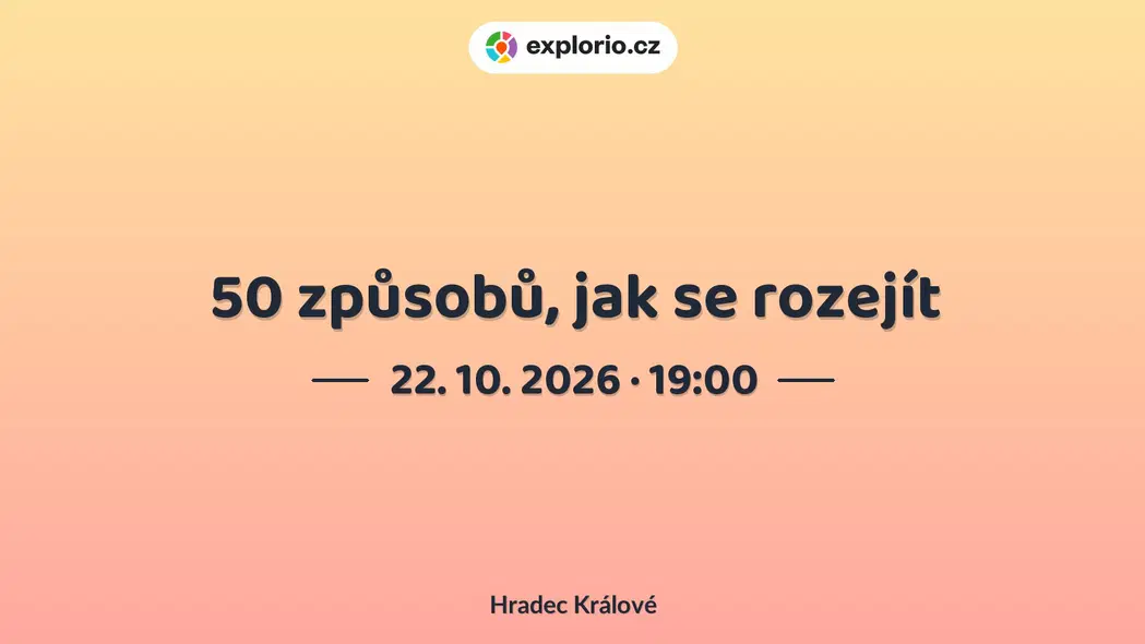 50 způsobů, jak se rozejít – divadlo, Hudba a Kino, Hradec Králové