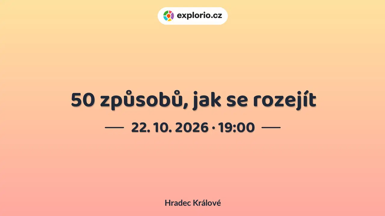 50 způsobů, jak se rozejít – divadlo, Hudba a Kino, Hradec Králové