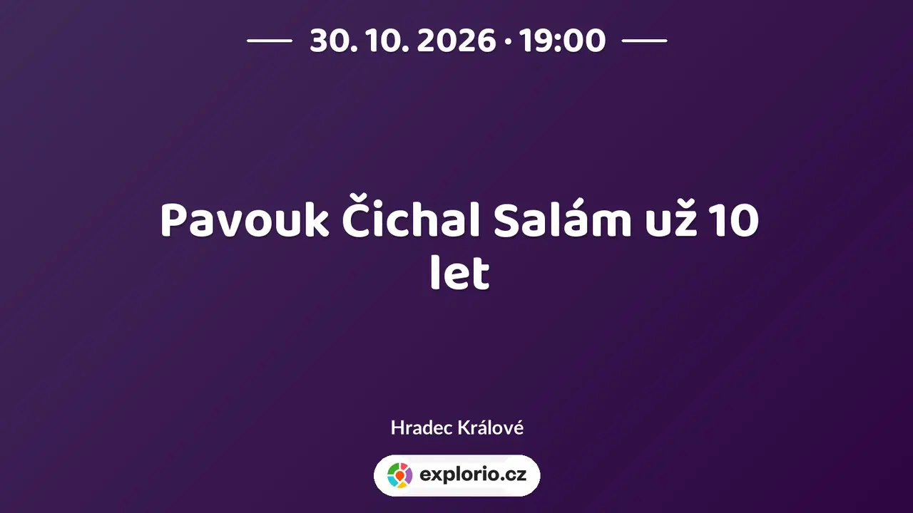 Pavouk Čichal Salám už 10 let – divadlo, Hudba a Kino, Hradec Králové