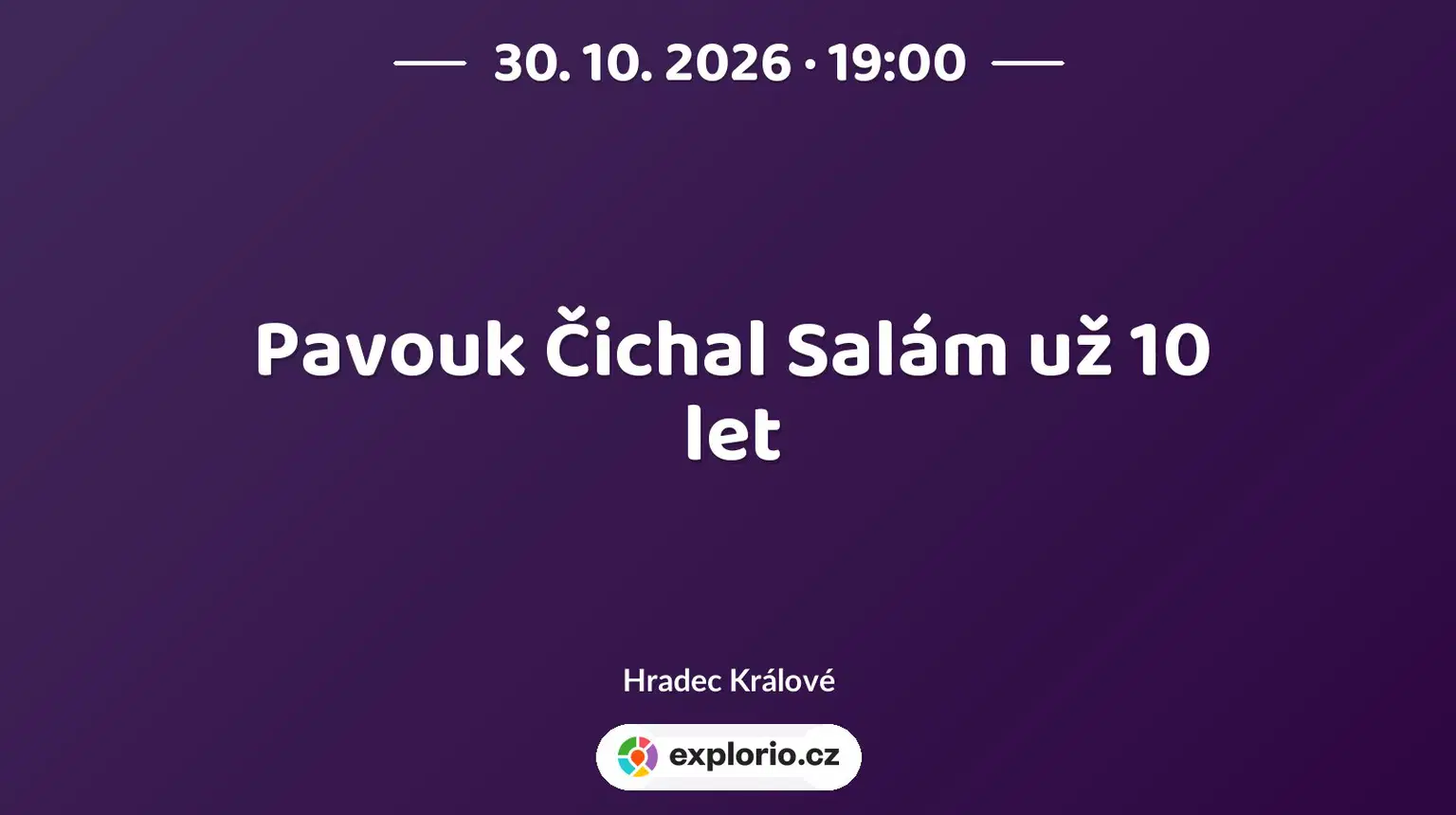 Pavouk Čichal Salám už 10 let – divadlo, Hudba a Kino, Hradec Králové