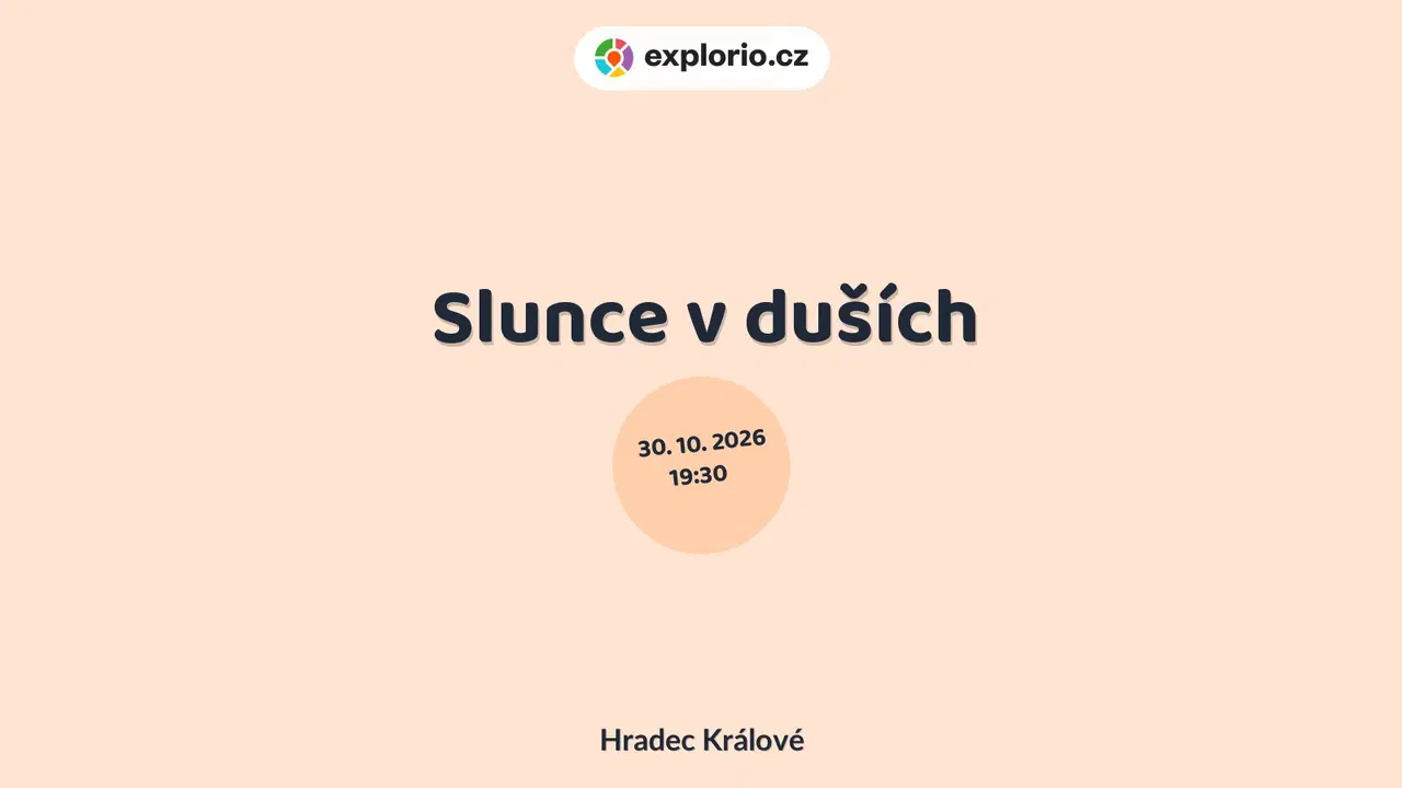 Slunce v duších – divadlo, Hudba a Kino, Hradec Králové