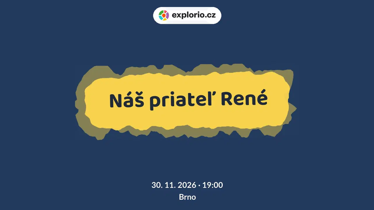 Náš priateľ René – divadlo, Hudba a Kino, Brno