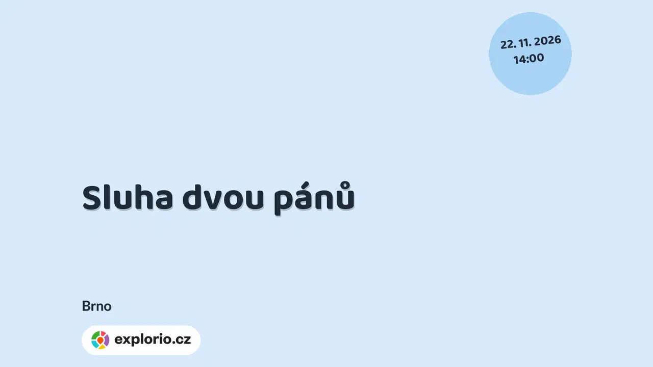 Sluha dvou pánů – divadlo, Hudba a Kino, Brno