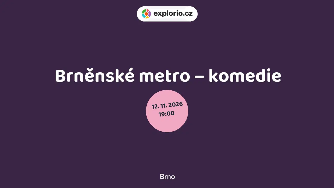 Brněnské metro – komedie – divadlo, Hudba a Kino, Brno