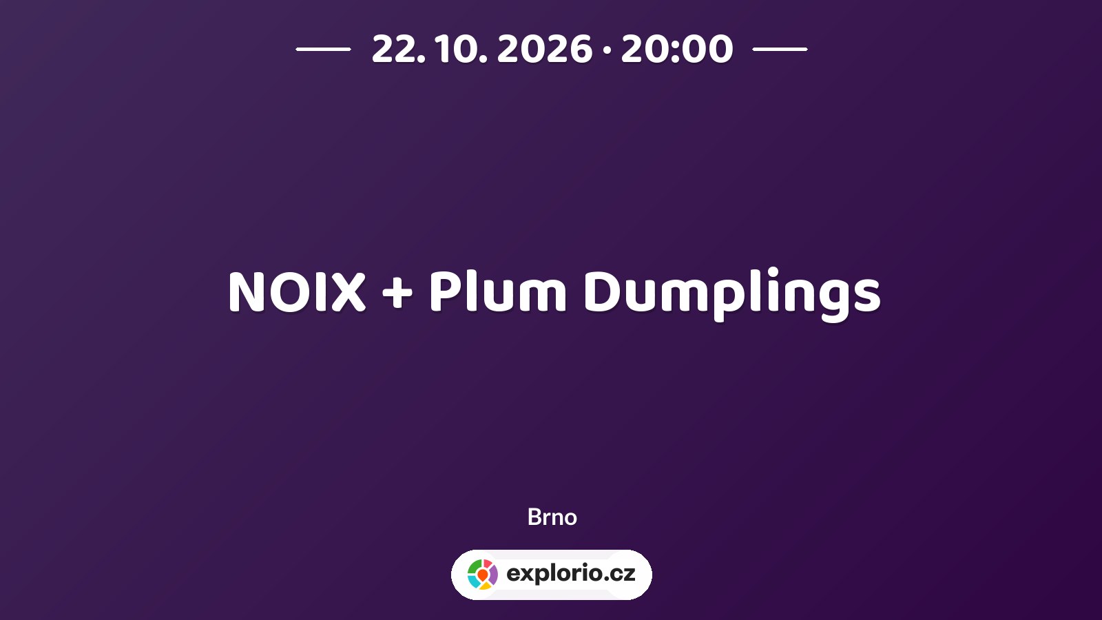 NOIX + Plum Dumplings – divadlo, Hudba a Kino, Brno