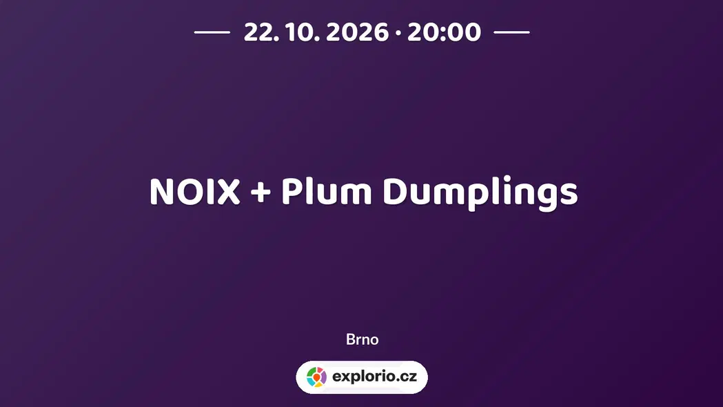 NOIX + Plum Dumplings – divadlo, Hudba a Kino, Brno