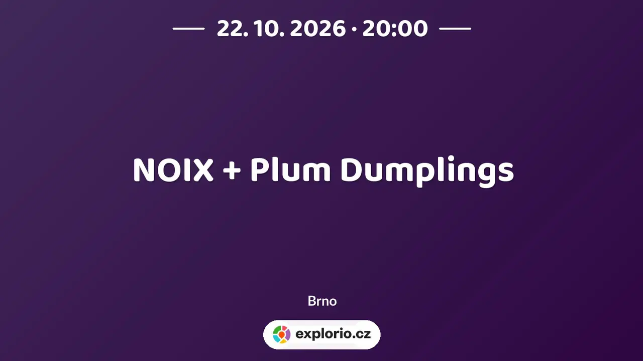NOIX + Plum Dumplings – divadlo, Hudba a Kino, Brno
