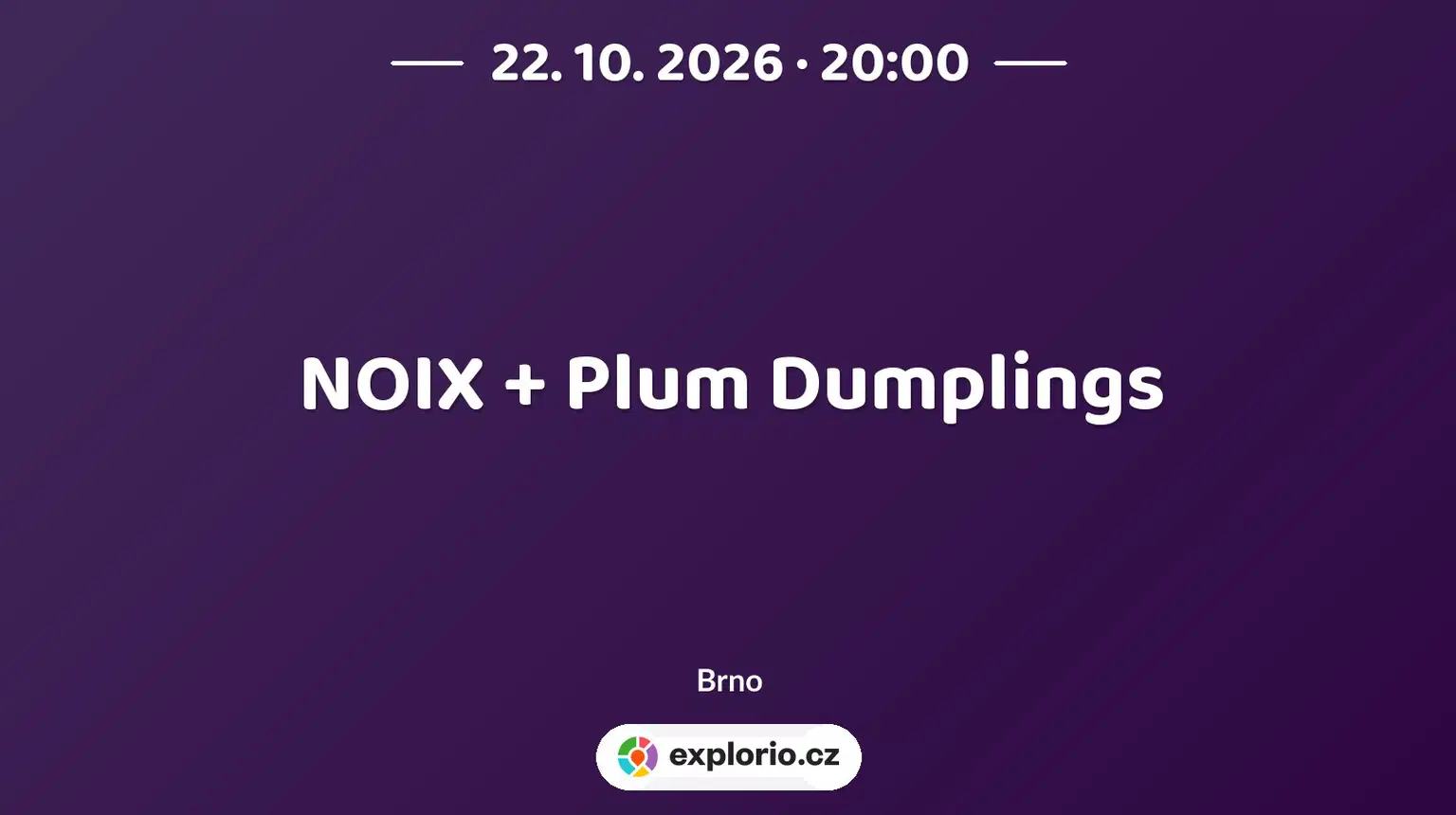 NOIX + Plum Dumplings – divadlo, Hudba a Kino, Brno