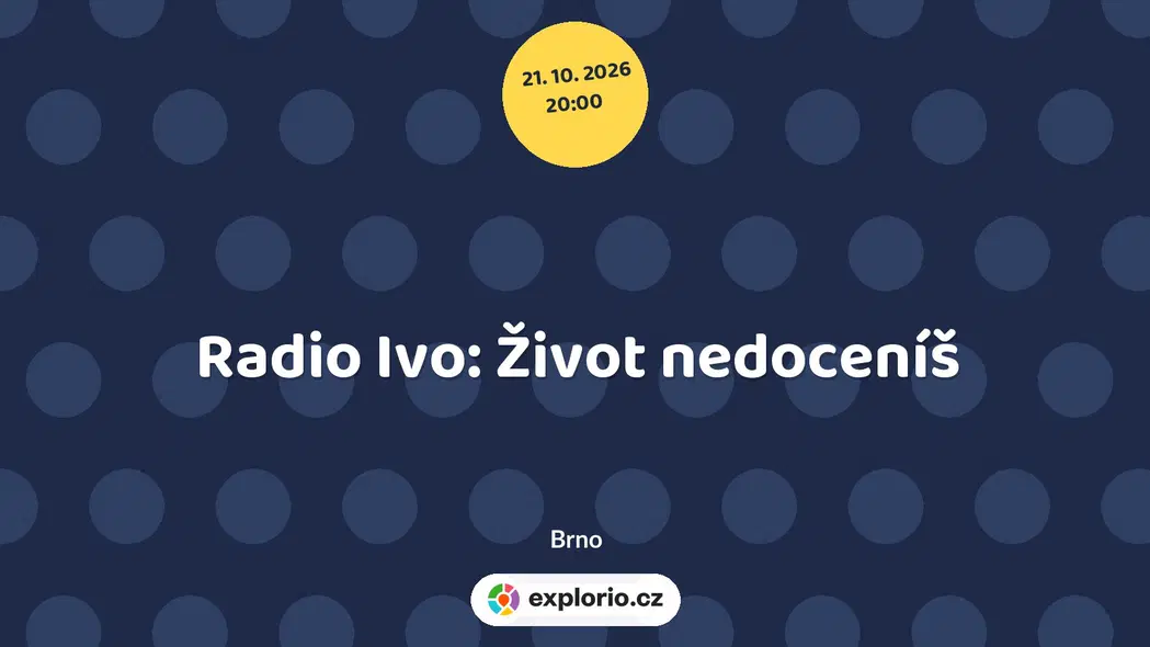 Radio Ivo: Život nedoceníš – divadlo, Hudba a Kino, Brno