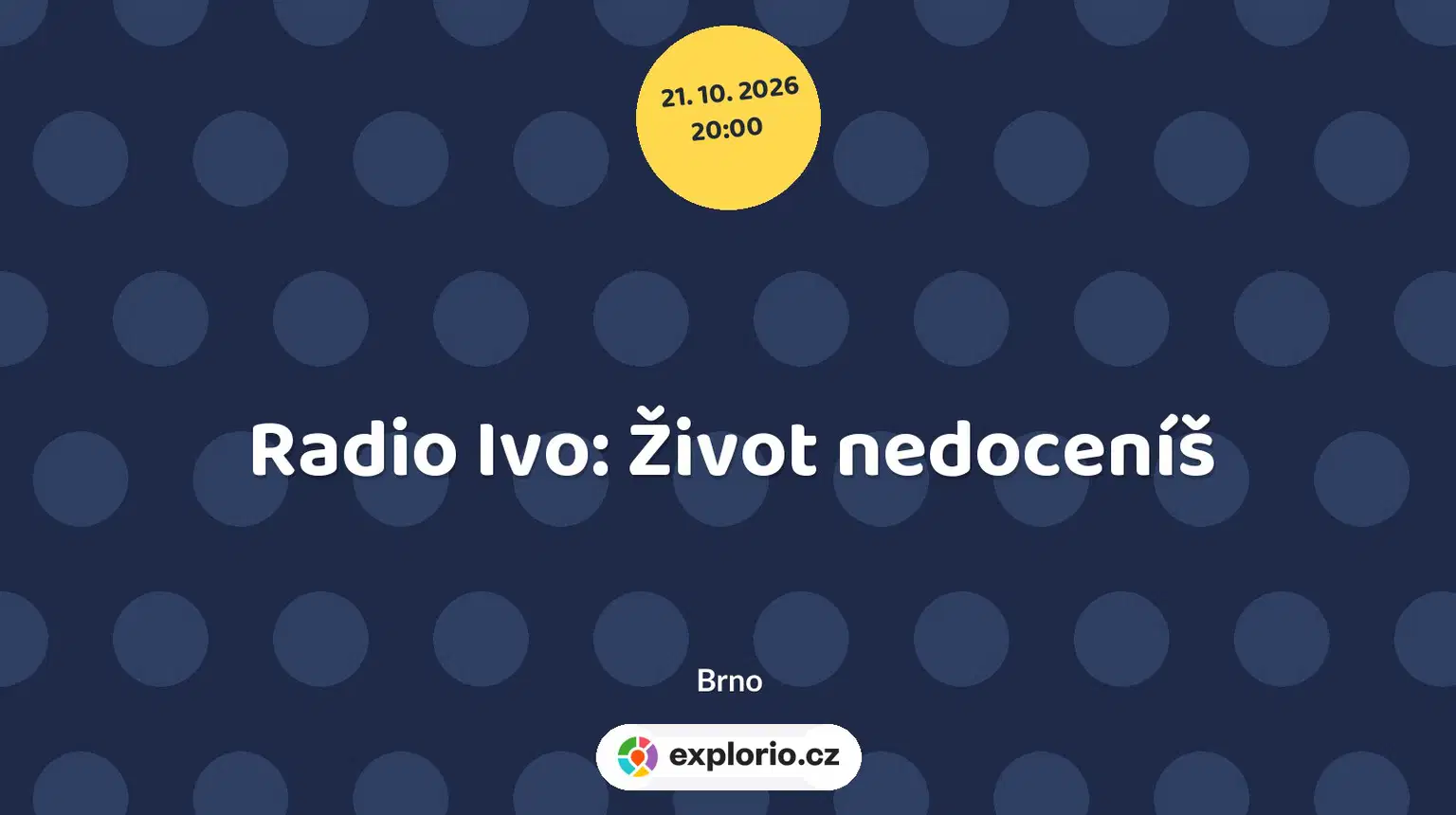 Radio Ivo: Život nedoceníš – divadlo, Hudba a Kino, Brno