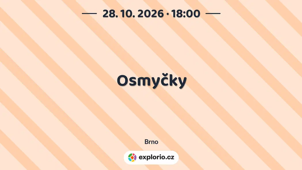 Osmyčky – divadlo, Hudba a Kino, Brno