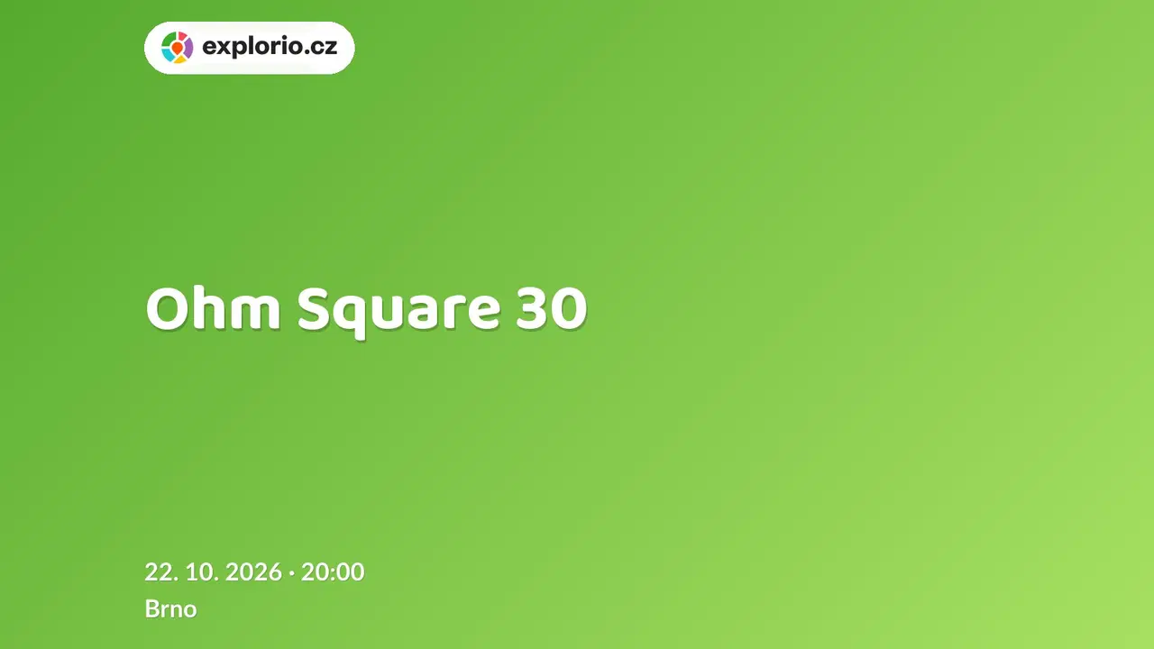 Ohm Square 30 – divadlo, Hudba a Kino, Brno