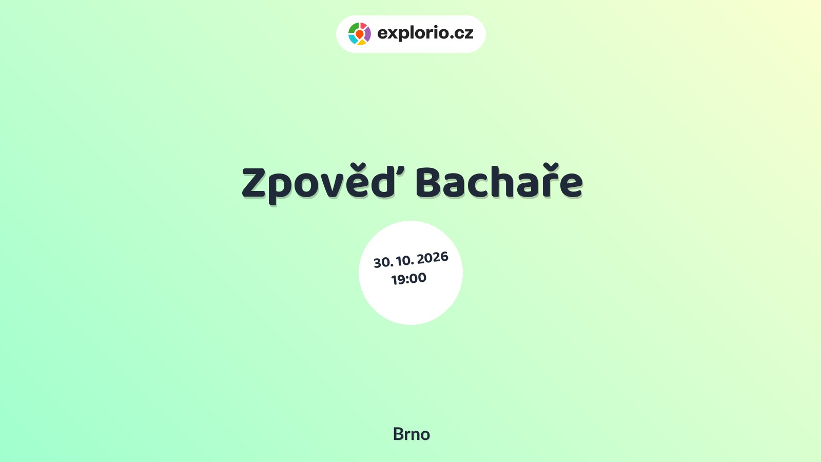 Zpověď Bachaře – divadlo, Hudba a Kino, Brno