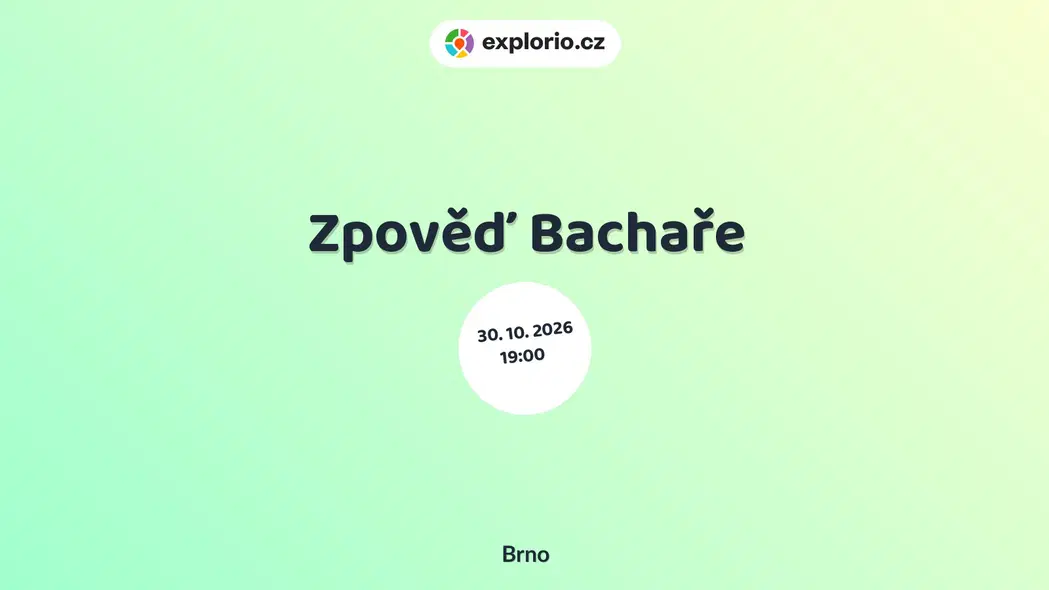 Zpověď Bachaře – divadlo, Hudba a Kino, Brno