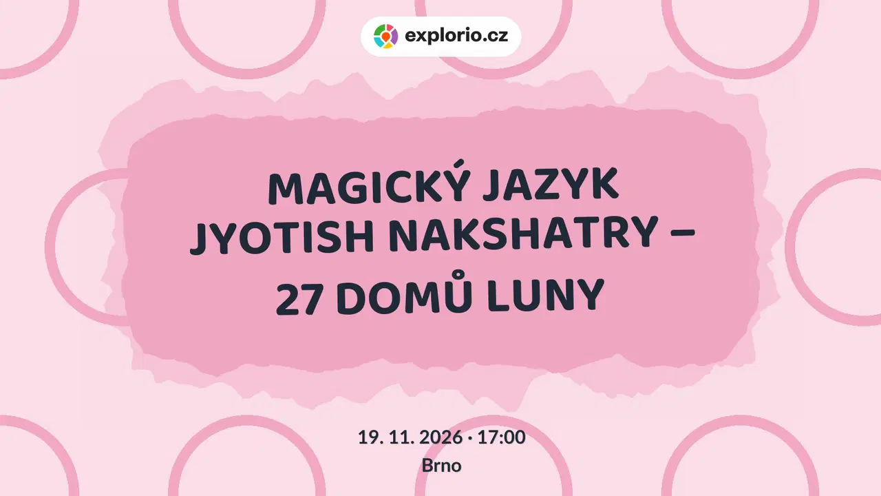 MAGICKÝ JAZYK JYOTISH NAKSHATRY – 27 DOMŮ LUNY – tvořivé dílny a Workshopy, Brno
