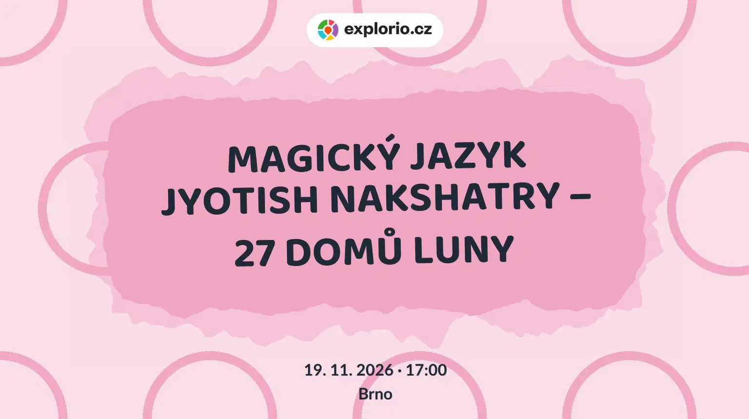 MAGICKÝ JAZYK JYOTISH NAKSHATRY – 27 DOMŮ LUNY – tvořivé dílny a Workshopy, Brno